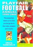 Playfair Football Annual 1999-2000: The Essential, Most Up-to-Date Pocket Guide to the Clubs, Players and Results