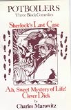 Potboilers: Three Black Comedies - "Sherlock's Last Case", "Ah, Sweet Mystery of Life!", "Clever Dick"