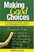 Making Good Choices: Developing Responsibility, Respect, and Self-Discipline in Grades 4-9