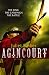 Agincourt: The King, the Campaign, the Battle