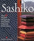 Sashiko: Easy Elegant Japanese Designs for Decorative Machine Embroidery