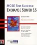 MCSE Test Success(TM): Exchange Server 5.5