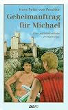 Geheimauftrag f&uuml;r Michael - Eine mittelalterliche Prinzensaga - Hans Peter von Peschke