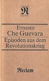 Ernesto Che Guevara: Episoden aus dem Revolutionskrieg - Ernesto Che Guevara