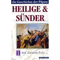 Heilige & S�nder. Die Geschichte der P�pste 1: Auf diesem Fels... [VHS]