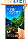 Fodor's Escape to Nature Without Roughing It,1st Edition: 250 Hand-Picked Resorts, Inns, and Lodges in Amazing Natural Settings (Special-Interest Titles)