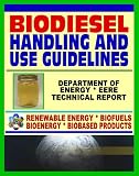 Biodiesel Fuel Handling and Use Guidelines for Users, Blenders, Distributors - Quality Specifications, Benefits and Drawbacks, Issues and Questions, Definitions, MSDS