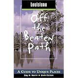 louisiana off the beaten path 6th a guide to unique places off the beaten path series