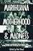 Marihuana, Motherhood & Madness