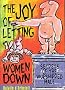 The Joy of Letting Women Down: Secretss of the Worshipped Male The Joy of Letting Women Down: Secretss of the Worshipped Male