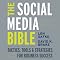 The Social Media Bible: Tactics, Tools, and Strategies for Business Success