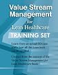 Value Stream Management for Lean Healthcare Training Set