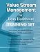 Value Stream Management for Lean Healthcare Training Set