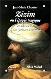 Zizim ou L\'Epopée tragique et dérisoire d\'un prince ottoman