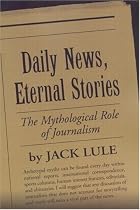 Daily News, Eternal Stories: The Mythological Role of Journalism (Guilford Communication Series)