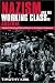 Nazism and the Working Class in Austria: Industrial Unrest and Political Dissent in the 'National Community'