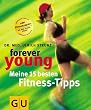 Forever young, Meine 15 besten Fitness-Tipps (GU Forever young)