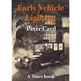 Early Vehicle Lighting (Shire Library) by Peter W. Card