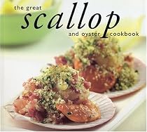 The Great Scallop and Oyster Cookbook (Great Seafood Series)