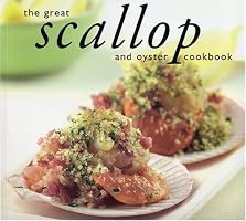 The Great Scallop and Oyster Cookbook (Great Seafood Series)