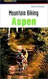 Mountain Biking Aspen (Regional Mountain Biking Series)