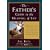 The Father's Guide to the Meaning of Life: What Being a Dad Has Taught Me About Hope, Love, Patience, Pride, and Everyday Wonder