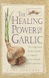 The Healing Power of Garlic: The Enlightened Person's Guide to Nature's Most Versatile Medicinal Plant