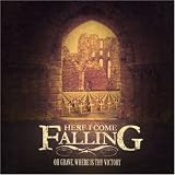Here I Come Falling lyrics
