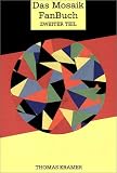 Das Mosaik-Fan-Buch, Tl.2, Die Hefte 90 bis 223 des 'Mosaik von Hannes Hegen' sowie unver�ffentlichte Textgrundlagen: TEIL 2