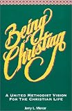Being Christian: A United Methodist Vision for the Christian Life