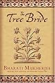 TREE BRIDE, THE by Bharati Mukherjee