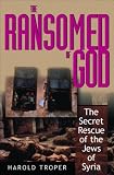 The ransomed of God: The remarkable story of one woman's role in the rescue of Syrian Jews