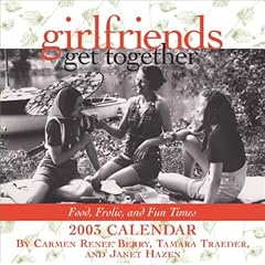 Girlfriends Get Together 2003 Calendar: Food, Frolic and Fun Times