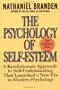 The Psychology of Self-Esteem: A Revolutionary Approach to Self-Understanding that Launched a New Era in Modern Psychology