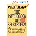 Psychology of Self-Esteem, The: A Revolutionary Approach to Self-Understanding That Launched a New Era in Modern Psychology