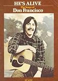 Hes Alive : The Songs of Don Francisco