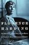 Florence Harding: The First Lady, the Jazz Age, and the Death of America's Most Scandalous President