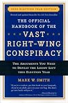 The Official Handbook of the Vast Right-Wing Conspiracy 2006: The Arguments You Need to Defeat the Loony Left (Official Handbook of the Vast Right-Wing Conspiracy)