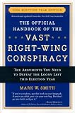 The Official Handbook of the Vast Right-Wing Conspiracy 2006: The Arguments You Need to Defeat the Loony Left (Official Handbook of the Vast Right-Wing Conspiracy)