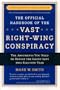 The Official Handbook of the Vast Right-wing Conspiracy 2006: The Arguments You Need to Defeat The Loony Left This Election Year