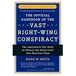 The Official Handbook of the Vast Right-Wing Conspiracy 2006: The Arguments You Need to Defeat the Loony Left (Official Handbook of the Vast Right-Wing Conspiracy) book cover