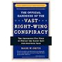 The Official Handbook of the Vast Right-Wing Conspiracy 2006: The Arguments You Need to Defeat the Loony Left (Official Handbook of the Vast Right-Wing Conspiracy)