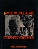 James Wong Howe: Cinematographer