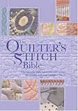 Quilters Stitch Bible: The Essential Illustrated Reference to Over 200 Stitches with Easy-to-Follow Diagrams