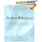 Perfect Balance: Ayurvedic Nutrition for Mind, Body, and Soul by  Atreya