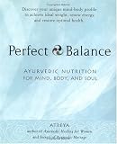 Perfect Balance: Ayurvedic Nutrition for Mind, Body, and Soul