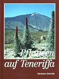 Pflanzen auf Teneriffa: Ein naturkundlicher F&uuml;hrer - Hermann Schmidt