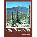 Pflanzen auf Teneriffa: Ein naturkundlicher F�hrer