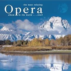 The Most Relaxing Opera Album in the World...Ever!