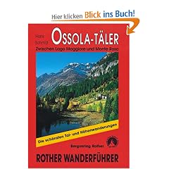 Ossola-T�ler: Zwischen Lago Maggiore und Monte Rosa. 40 ausgew�hlte Bergwanderungen und ein Ossolaner H�henweg in zehn Tagesetappen